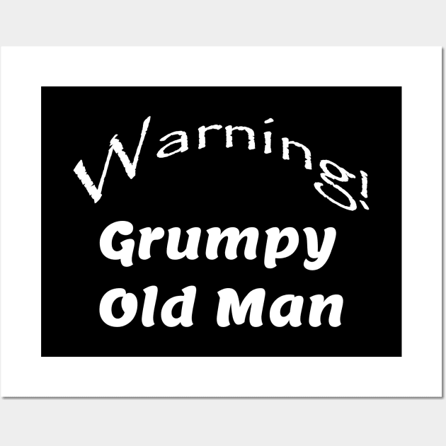 Warning! Grumpy Old Man Wall Art by Comic Dzyns